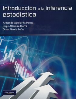 Introducción a la Inferencia Estadística – Armando Aguilar Marquéz, Jorge Altamira Ibarra, Omar García León – 1ra Edición