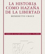 La Historia Como Hazaña de la Libertad - Benedetto Croce - 1ra Edición