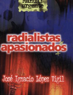 manual urgente para radialistas apasionados jose ignacio lopez vigil 1ra edicion