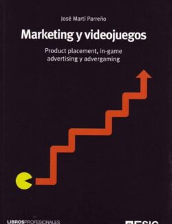 Marketing y Videojuegos – José Martí Parreño – 1ra Edición