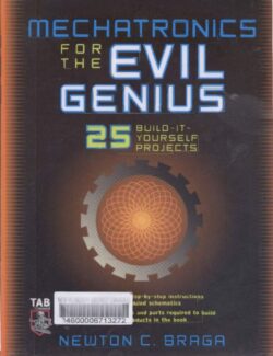 Mechatronics for the Evil Genius – Newton C. Braga – 1st Edition
