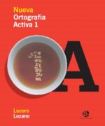 Nueva Ortografía Activa 1 - Lucero Lozano - 1ra Edición