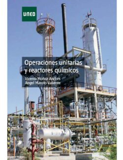 Operaciones Unitarias y Reactores Químicos – Vicenta Muñoz Andrés, Ángel Maroto Valiente – 1ra Edición