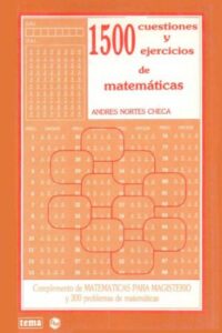 1500 Cuestiones y Ejercicios de Matemáticas - Andrés Nortes Checa - 1ra Edición