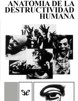 Anatomía de la Destructividad Humana – Erich Fromm – 1ra Edición
