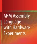 ARM Assembly Language with Hardware Experiments - Ata Elahi