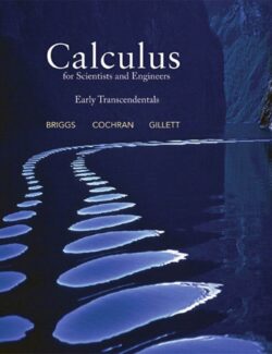 Calculus for Scientists and Engineers: Early Transcendentals – William Briggs, Lyle Cochran, Bernard Gillett, Eric Schulz – 1st Edition