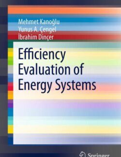 Efficiency Evaluation of Energy Systems – Yunus A. Çengel, ?brahim Dinçer, Mehmet Kano?lu – 1st Edition