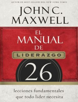 El Manual de Liderazgo - John C. Maxwell - 1ra Edición