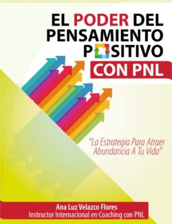 El Pensamiento del Pensamiento Positivo con PNL - Ana Luz Velazco Flores - 1ra Edición