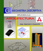 Geometría Descriptiva Aplicada a la Arquitectura - Nestor E. Duque M. - 1ra Edición