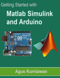 getting started with matlab simulink and arduino agus kurniawan 1st edition