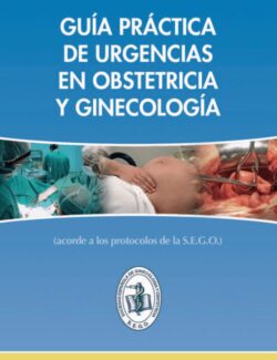 Guía Práctica de Urgencias en Obstetricia y Ginecología – Ignacio Zapardiel Gutiérrez – 1ra Edición