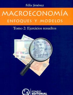 Macroeconomía: Enfoques y Modelos Tomo 2 Ejercicios Resueltos – Félix Jiménez – 1ra Edición