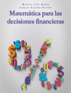 matematicas para las decisiones financieras manuel chu rubio carlos aguero olivos 1ra edicion