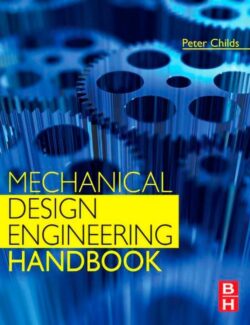 Mechanical Design Engineering Handbook - Peter R.N. Childs - 1st Edition