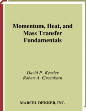 Momentum, Heat, and Mass Transfer Fundamentals – David P. Kessler, Robert A. Greenkorn – 1st Edition