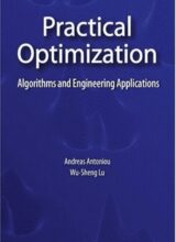Practical Optimization: Algorithms and Engineering Applications – Andreas Antoniou, Wu-Sheng Lu – 1st Edition