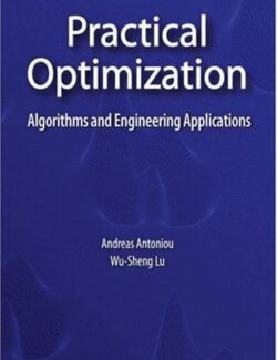 Practical Optimization: Algorithms and Engineering Applications – Andreas Antoniou, Wu-Sheng Lu – 1st Edition