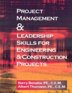 Project Management and Leadership: Skills for Engineering and Construction Projects - Barry Benator