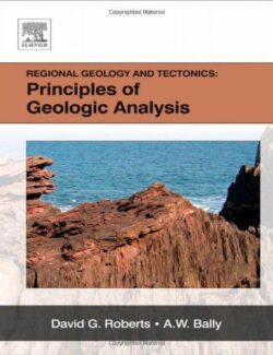Regional Geology and Tectonics Principles of Geologic Analysis – David G. Roberts, A.W. Bally – 1st Edition