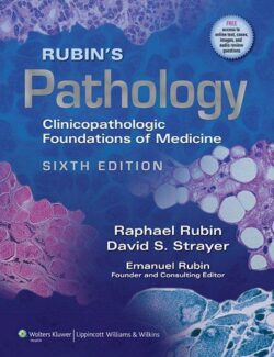Rubin’s Pathology Clinicopathologic Foundations of Medicine – David S. Strayer, Emanuel Rubin, Raphael Rubin – 6th Edition