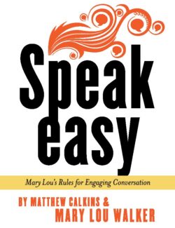 speak easy mary lous rules for engaging conversation matthew calkins mary lou walker 1st edition