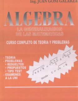 Álgebra: La Generalización de las Matemáticas - Juan Goñi Galarza - 1ra Edición