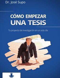 como empezar una tesis jose supo 1ra edicion