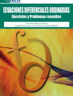 Ecuaciones Diferenciales Ordinarias Ejercicios y Problemas Resueltos – Ana Isabel Alonso, Jorge Lopez – 1ra Edición