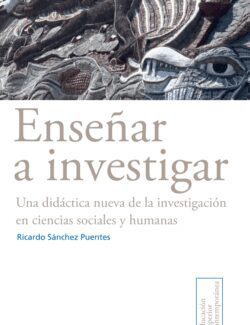 Enseñar a Investigar – Ricardo Sánchez Puentes – 4ta Edición