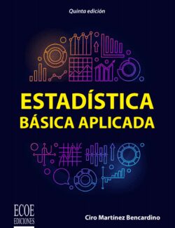 Estadística Básica Aplicada – Ciro Martínez Bencardino – 5ta Edición