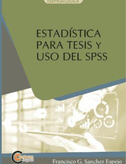 Estadística para Tesis y uso del SPSS – Francisco Guillermo Sánchez Espejo – 1ra Edición