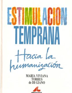 estimulacion temprana hacia la humanizacion maria viviana torres de di giano 1ra edicion