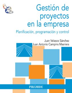 Gestión de Proyectos en la Empresa: Planificación, Programación y Control – Juan Velasco, Juan Campins – 1ra Edición