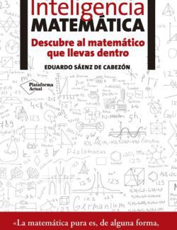 Inteligencia Matemática: Descubre al Matemático que Llevas Dentro – Eduardo Sáenz de Cabezón – 1ra Edición