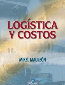 Logística y Costos – Mikel Mauleón Torres – 1ra Edición