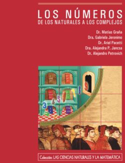 Los Números: De los Naturales a los Complejos – Matías Graña, Gabriela Jeronimo, Ariel Pacetti, Alejandra P. Jancsa – 1ra Edición