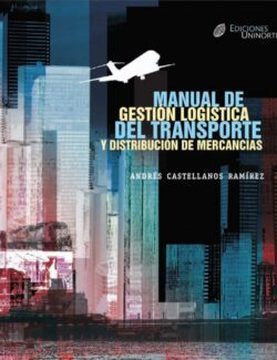 Manual de Gestión Logística del Transporte y Distribución de Mercancías – Andrés Castellanos Ramírez – 1ra Edición