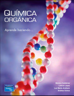 Química Orgánica Aprende haciendo… – Mónica E. Gutiérrez Franco, Leticia López Cuevas, Luz María Arellano Pérez, Andrea Ochoa González – 1ra Edición