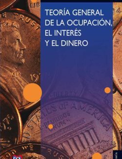 Teoría General de La Ocupación. El Interés y El Dinero