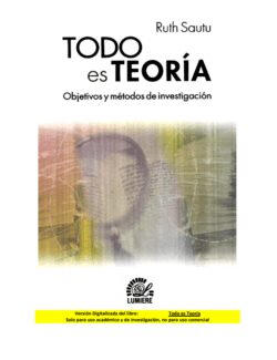 Todo es Teoría. Objetivos y Métodos de Investigación – Ruth Sautu – 1ra Edición