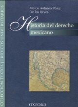 Historia del Derecho Mexicano – Marco Antonio Pérez De los Reyes – 1ra Edición