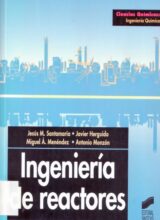Ingeniería de Reactores – Jesús Santamaría, Javier Herguido, Miguel A. Menéndez, Antonio Monzón – 1ra Edición