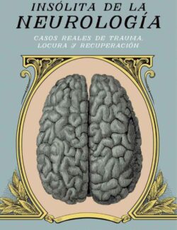 Una Historia Insólita de la Neurología