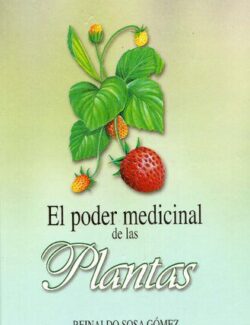 El Poder Medicinal de las Plantas – Reinaldo Sosa Gómez – 1ra Edición
