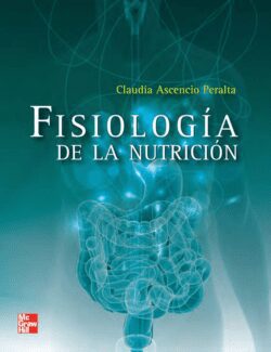 Fisiología de la Nutrición – Claudia Ascencio Peralta – 1ra Edición