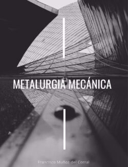 Metalurgia Mecánica – Francisco Muñoz del Corral – 1ra Edición
