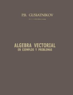Álgebra Vectorial en Ejemplos y Problemas