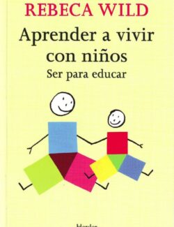 Aprender a Vivir Con Niños: Ser para Educar